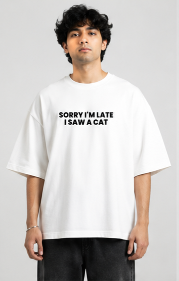 1 Sorry I'm Late, I Saw a Cat Oversized T-Shirt