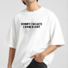 2 Sorry I'm Late, I Saw a Cat Oversized T-Shirt