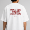 1 “I Flirt as a Joke” Oversized T-Shirt