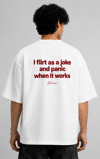 1 “I Flirt as a Joke” Oversized T-Shirt