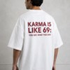 ChatGPT Image Jul 21, 2026, 05_10_06 PM Karma Is Like 69 Oversized T-Shirt